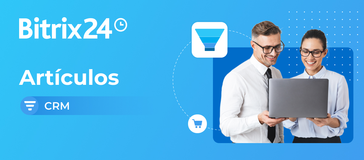 Lee artículos de Bitrix24 sobre CRM